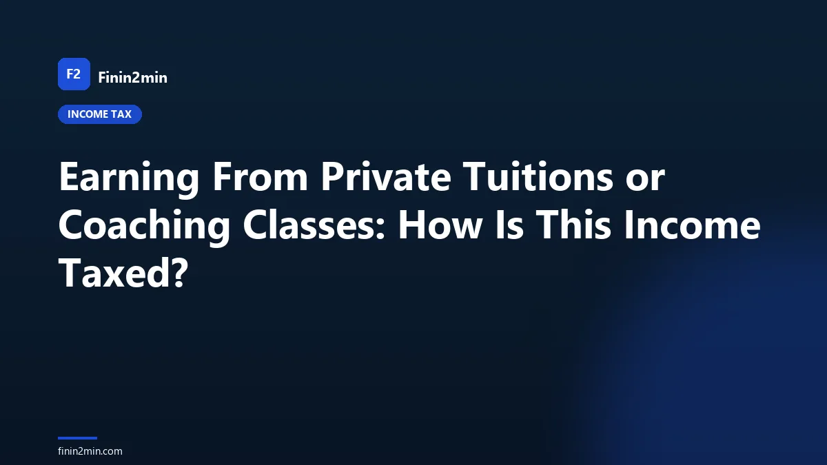Earning From Private Tuitions or Coaching Classes: How Is This Income Taxed?