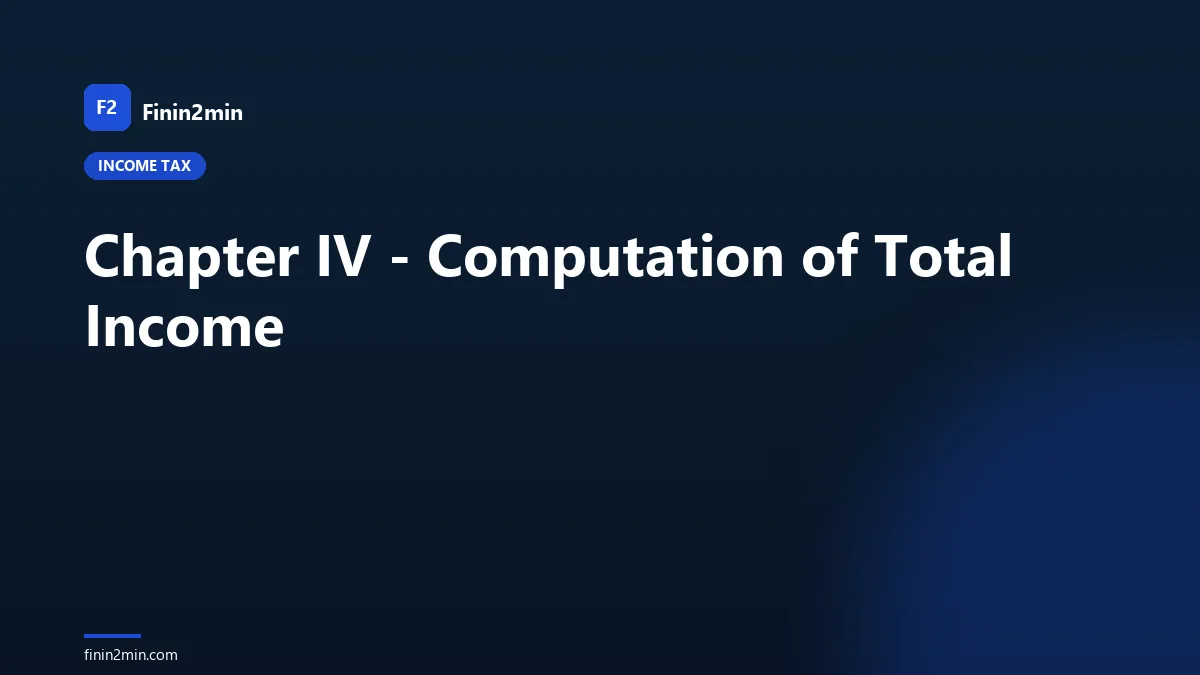 Chapter IV - Computation of Total Income