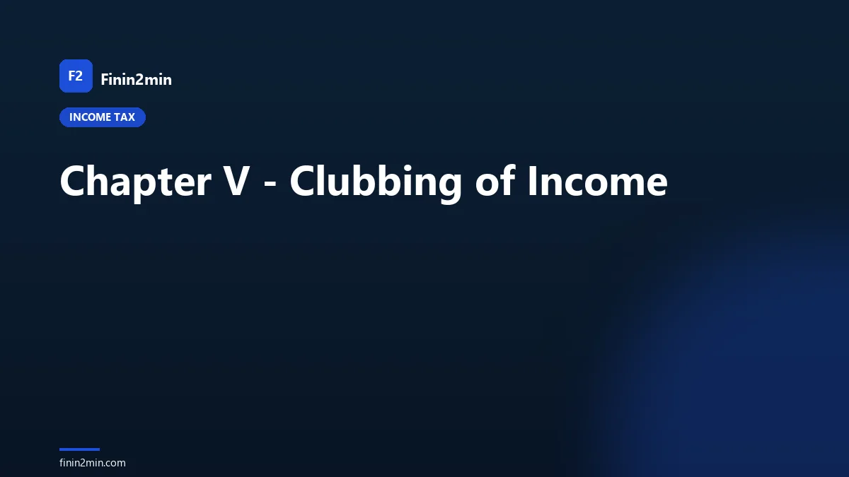 Chapter V - Clubbing of Income