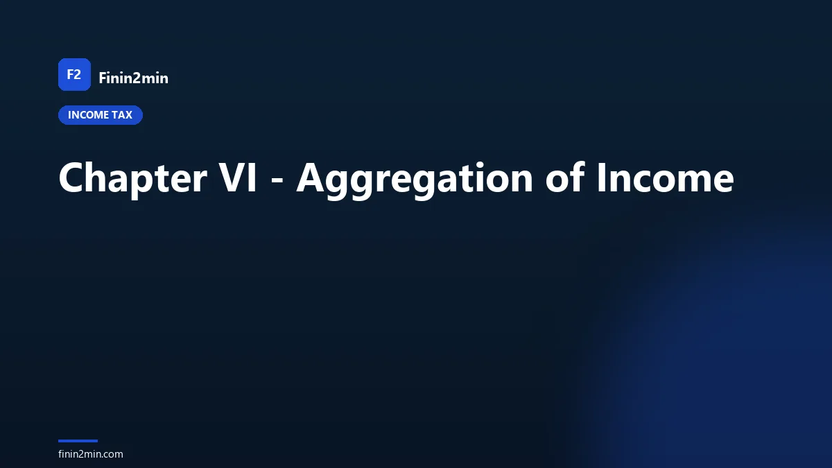 Chapter VI - Aggregation of Income
