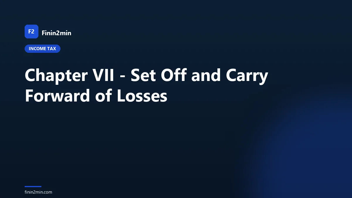 Chapter VII - Set Off and Carry Forward of Losses