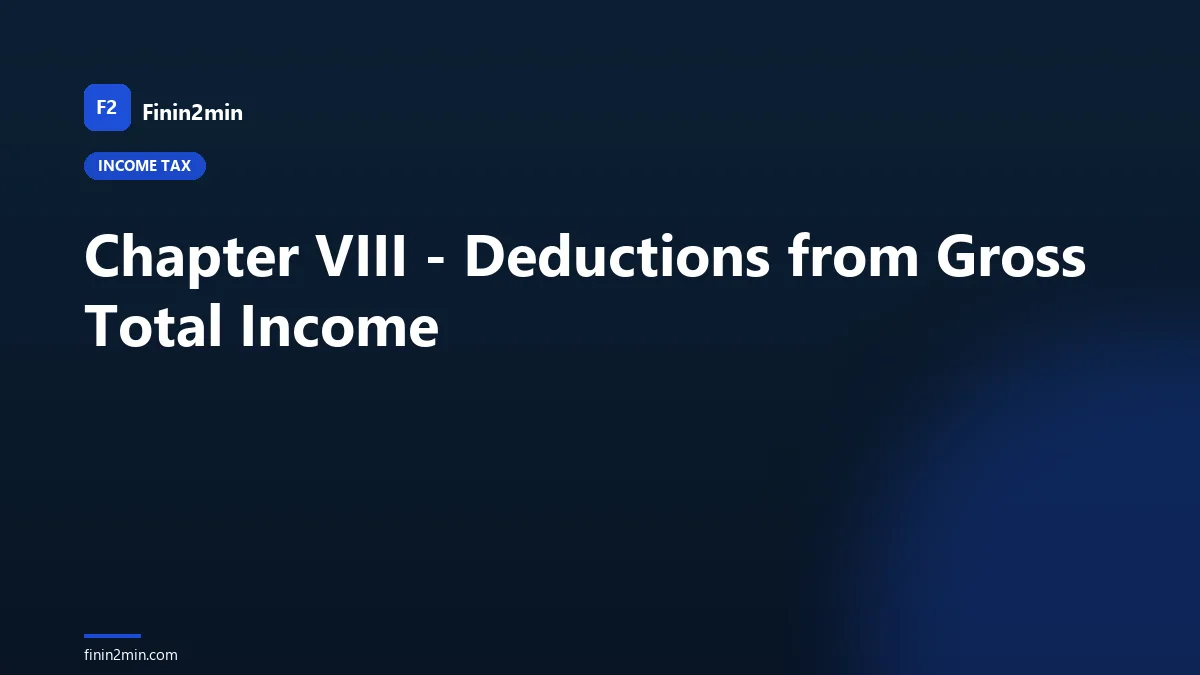 Chapter VIII - Deductions from Gross Total Income