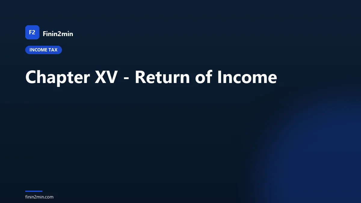 Chapter XV - Return of Income