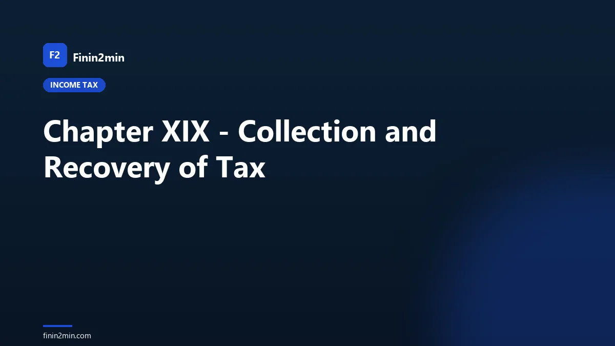 Chapter XIX - Collection and Recovery of Tax