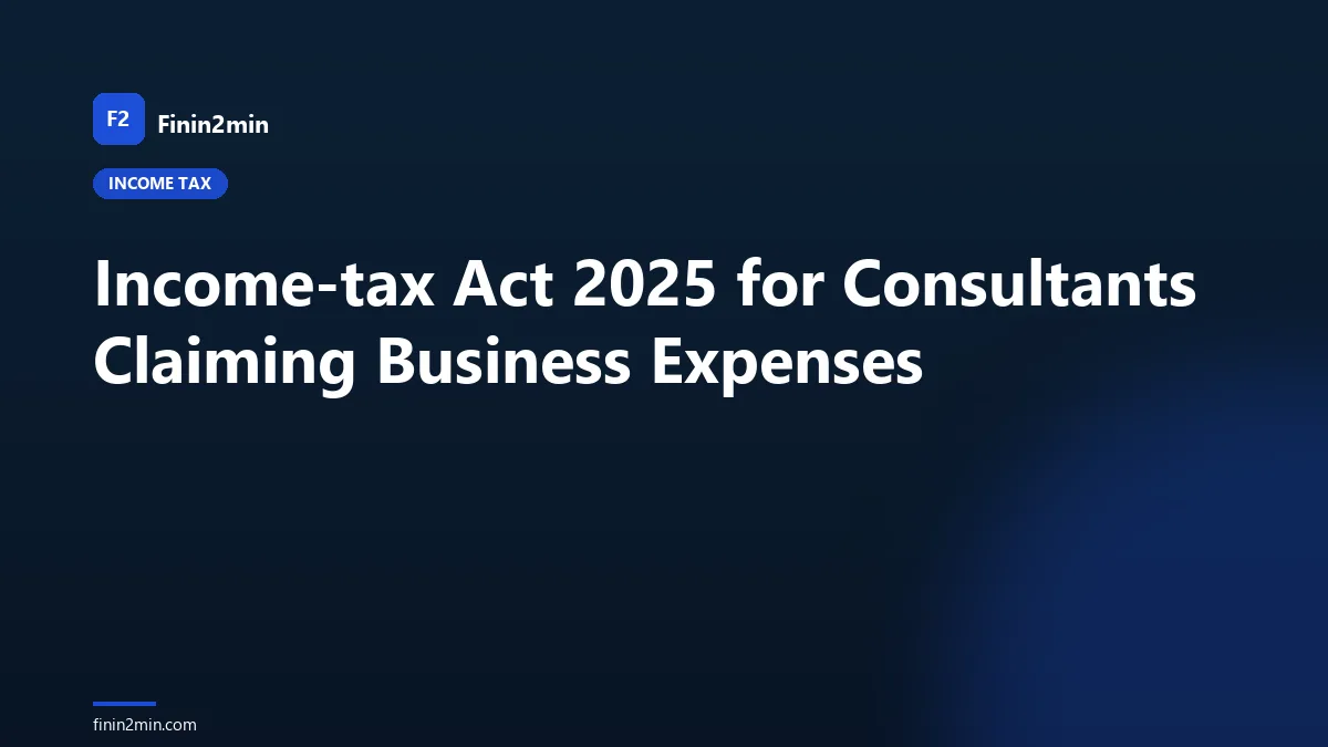 Income-tax Act 2025 for Consultants Claiming Business Expenses