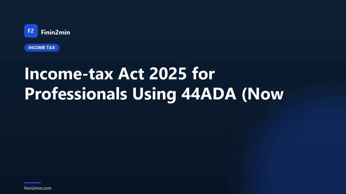 Income-tax Act 2025 for Professionals Using 44ADA (Now