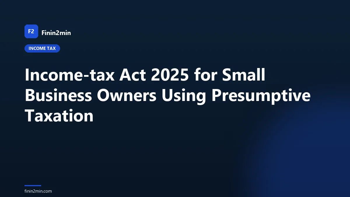 Income-tax Act 2025 for Small Business Owners Using Presumptive Taxation