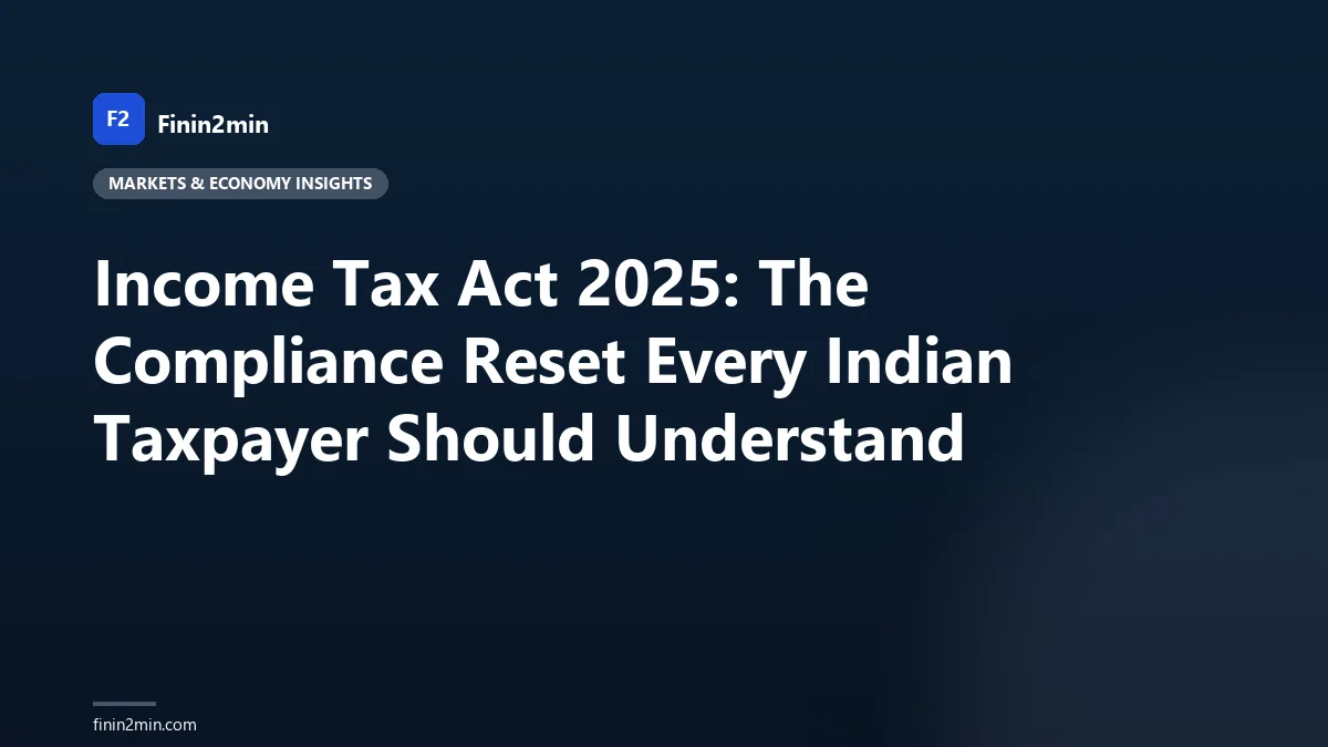 Income Tax Act 2025: The Compliance Reset Every Indian Taxpayer Should Understand