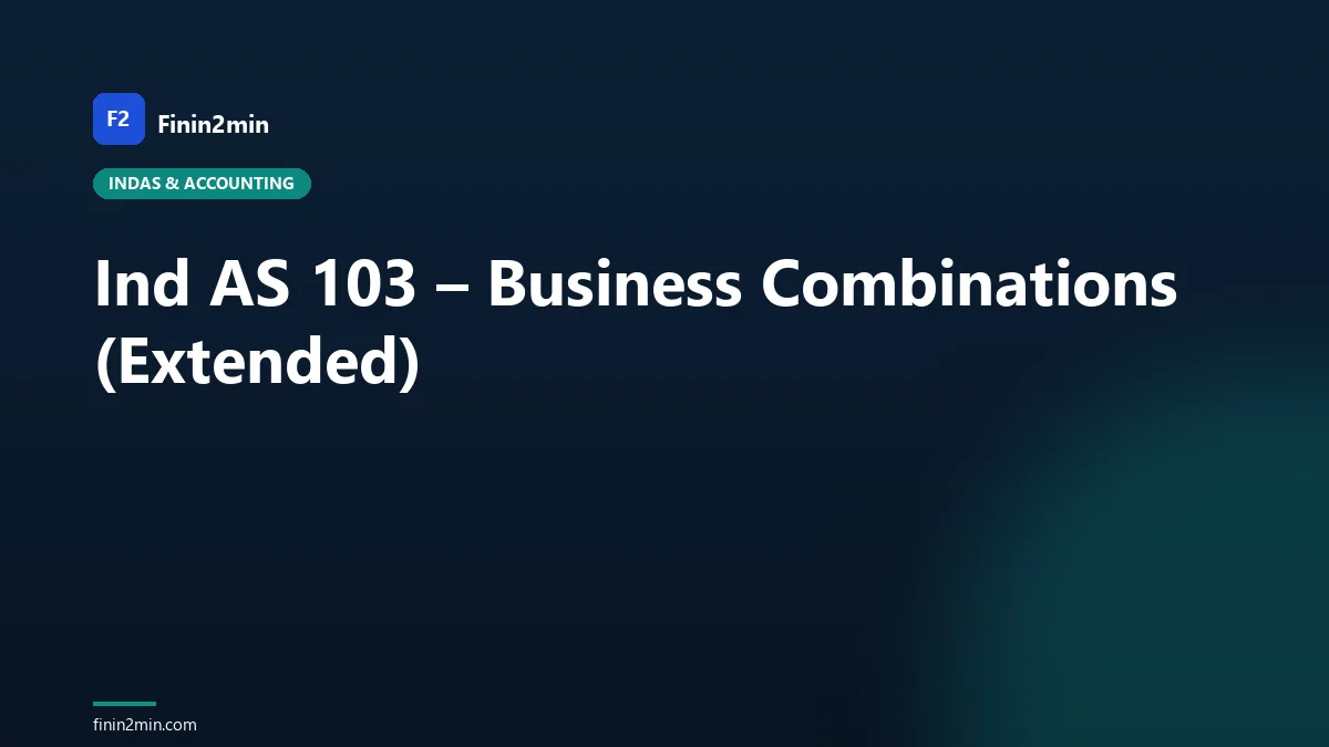 Ind AS 103 – Business Combinations (Extended)
