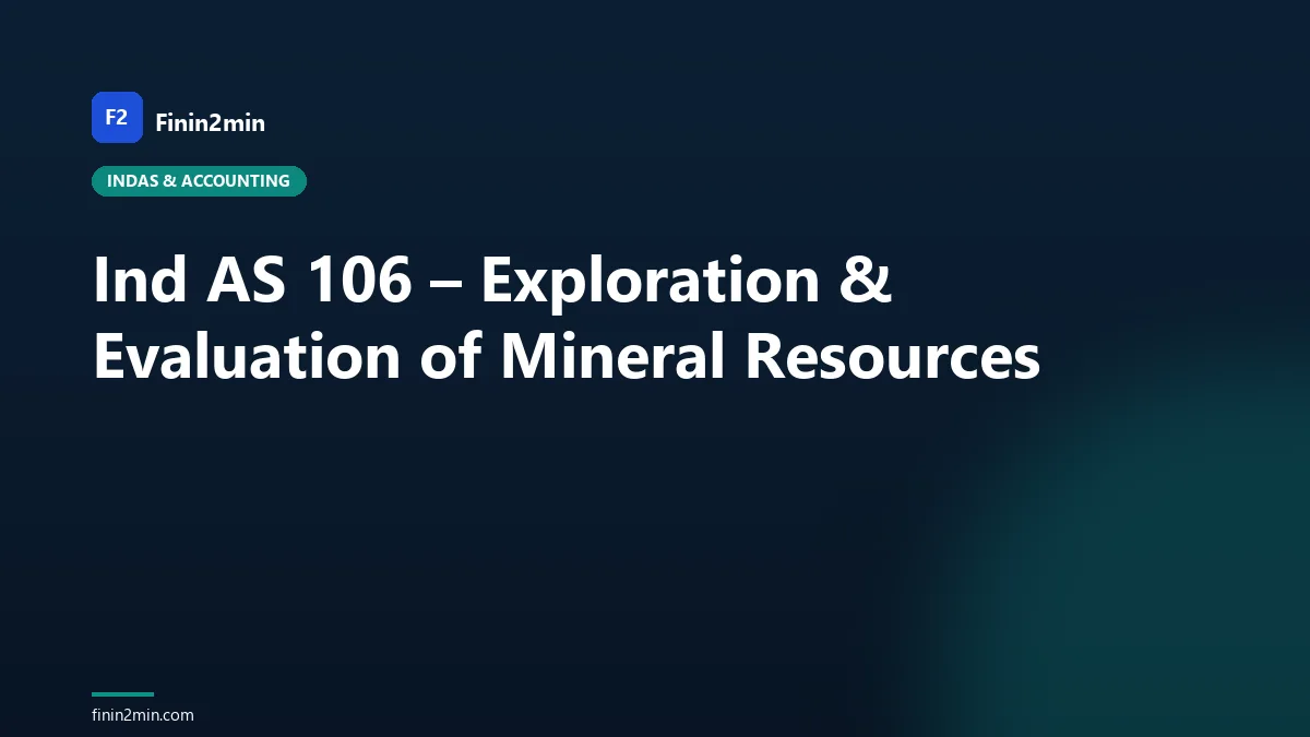 Ind AS 106 – Exploration & Evaluation of Mineral Resources