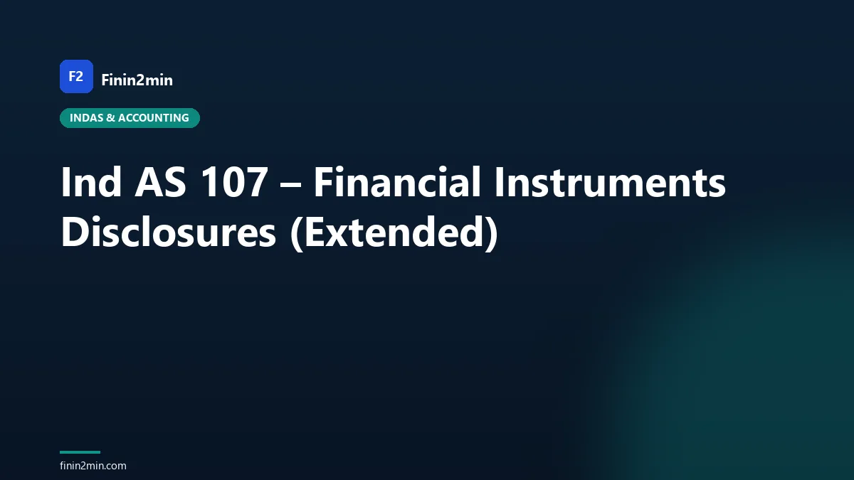 Ind AS 107 – Financial Instruments Disclosures (Extended)