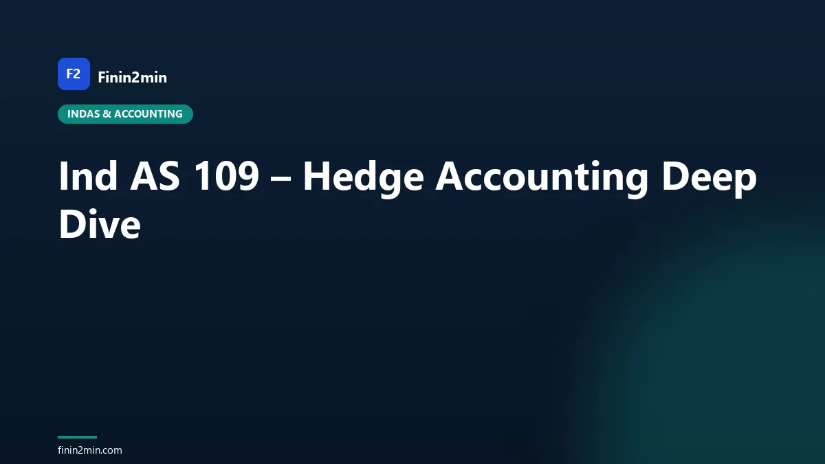 Ind AS 109 – Hedge Accounting Deep Dive