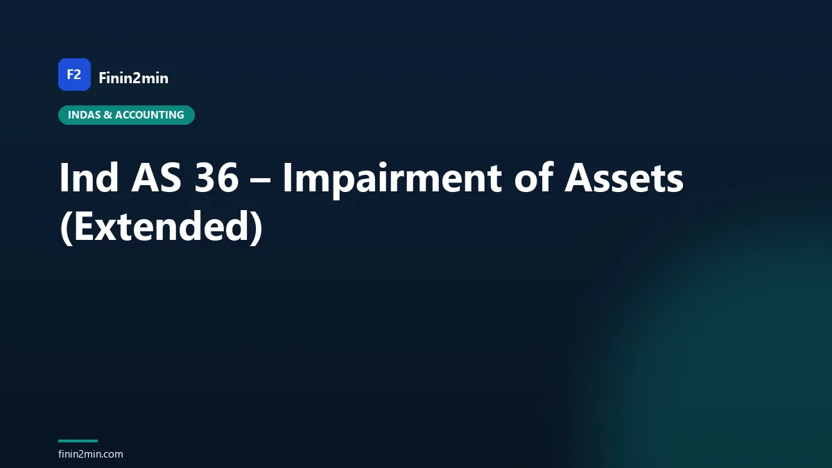 Ind AS 36 – Impairment of Assets (Extended)