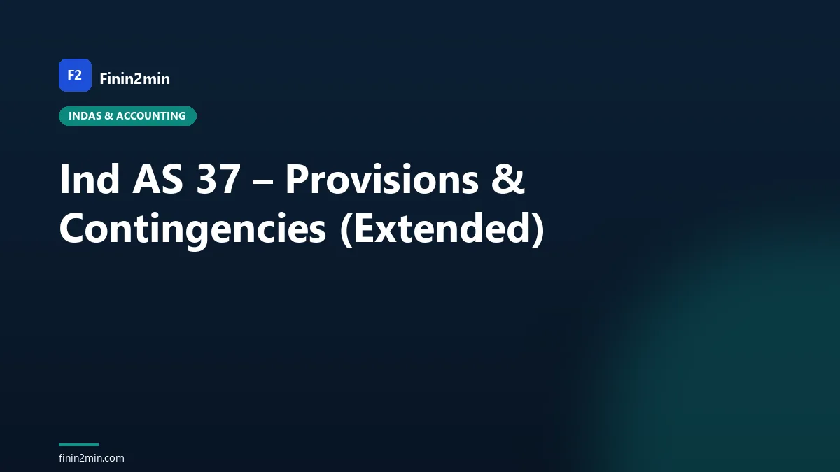 Ind AS 37 – Provisions &amp; Contingencies (Extended)