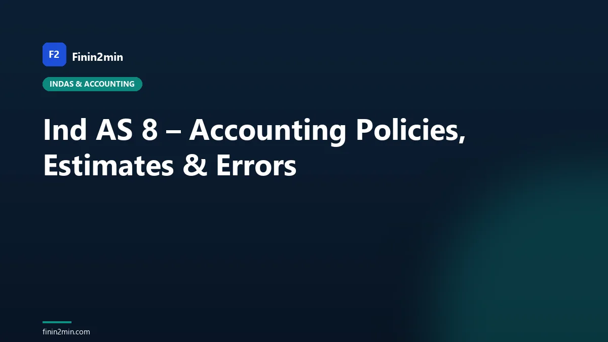 Ind AS 8 – Accounting Policies, Estimates &amp; Errors