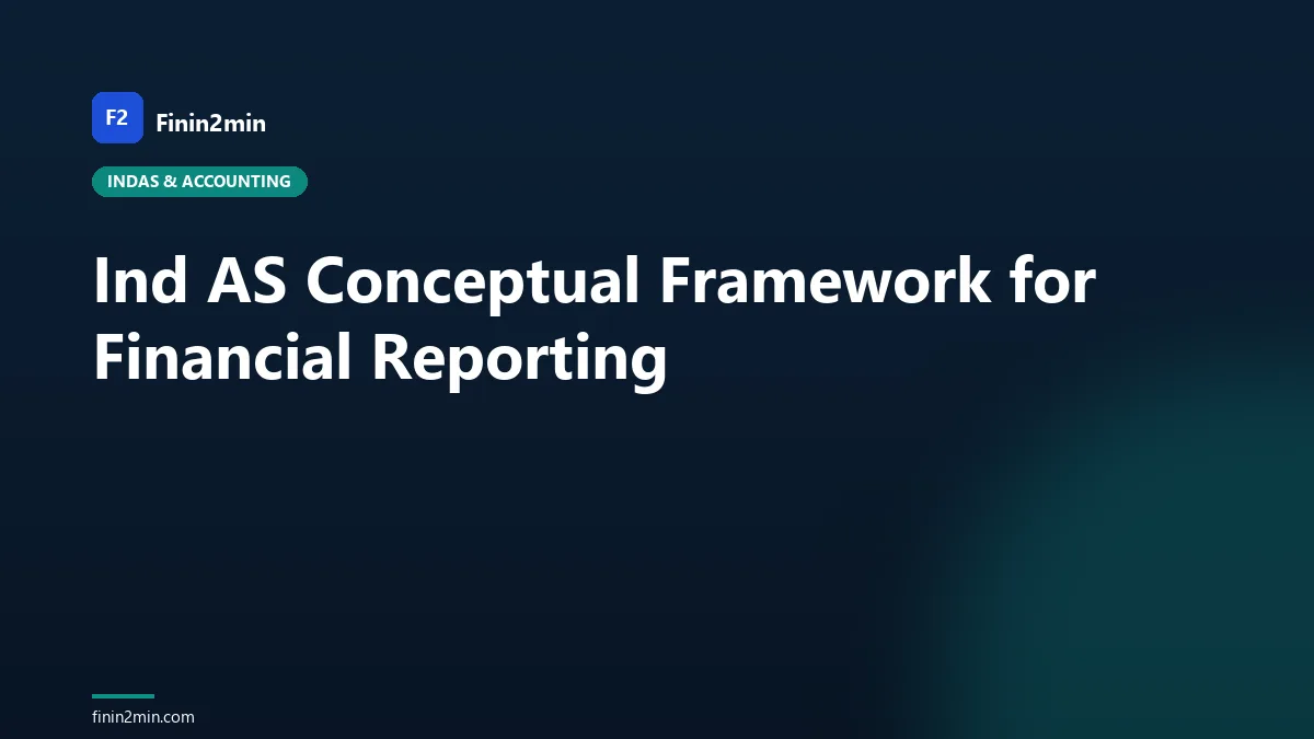 Ind AS Conceptual Framework for Financial Reporting