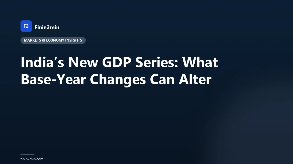India’s New GDP Series: What Base-Year Changes Can Alter