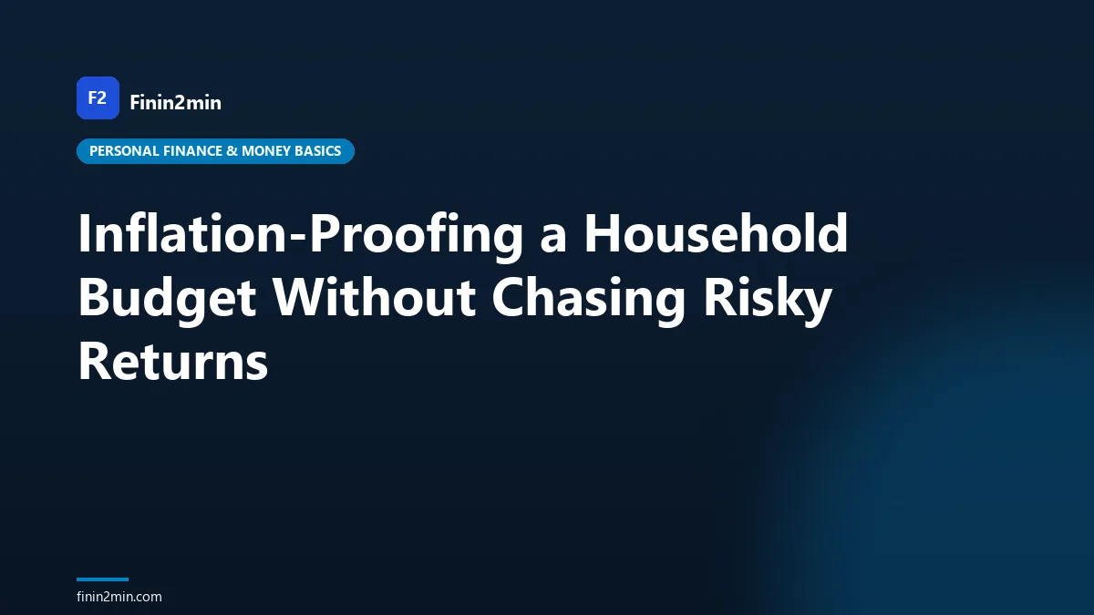 Inflation-Proofing a Household Budget Without Chasing Risky Returns