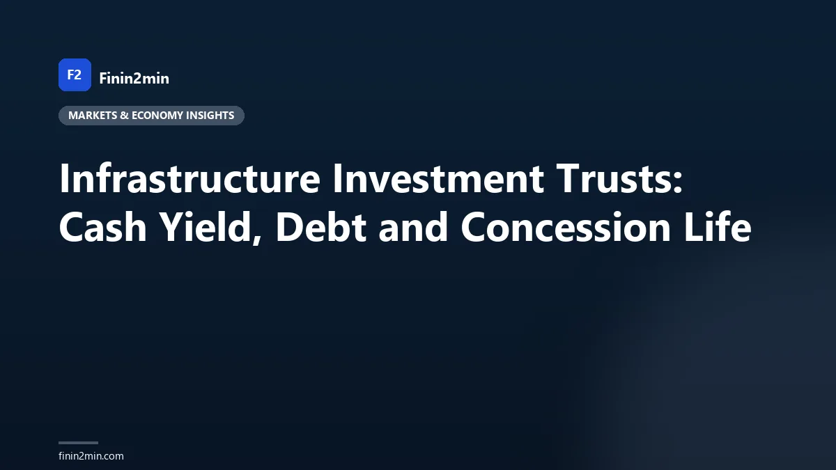 Infrastructure Investment Trusts: Cash Yield, Debt and Concession Life