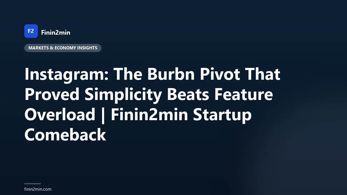 Instagram: The Burbn Pivot That Proved Simplicity Beats Feature Overload | Finin2min Startup Comeback
