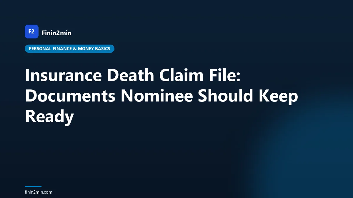 Insurance Death Claim File: Documents Nominee Should Keep Ready