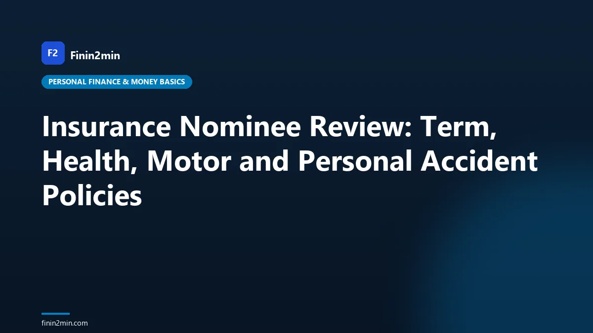 Insurance Nominee Review: Term, Health, Motor and Personal Accident Policies