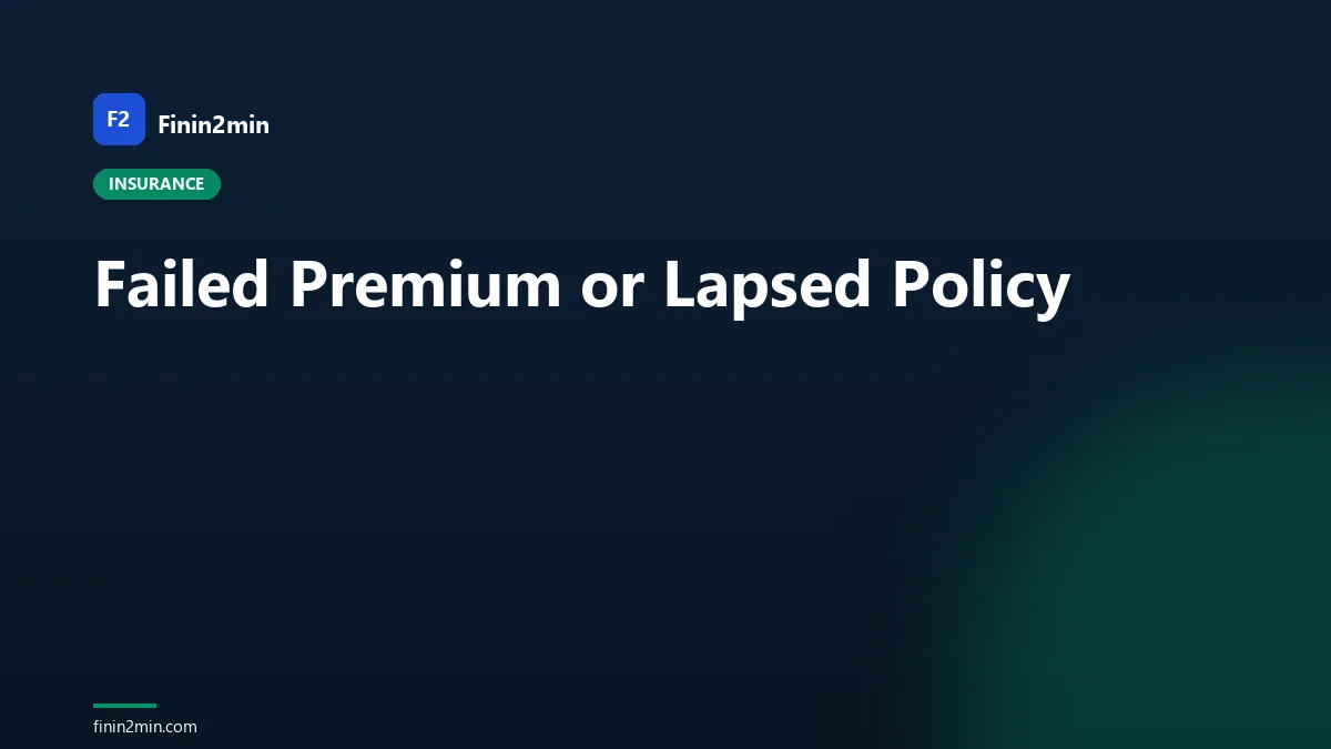 Failed Premium or Lapsed Policy