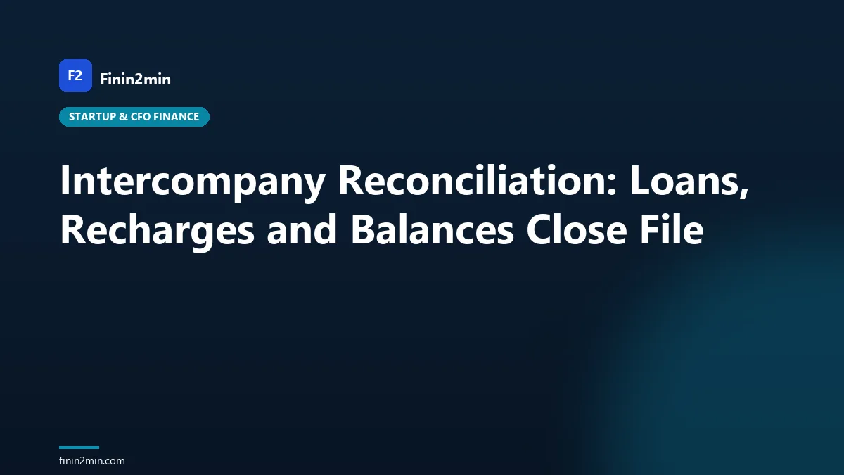 Intercompany Reconciliation: Loans, Recharges and Balances Close File