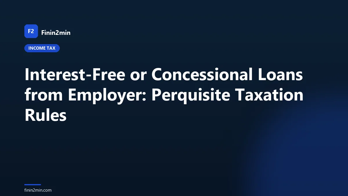 Interest-Free or Concessional Loans from Employer: Perquisite Taxation Rules