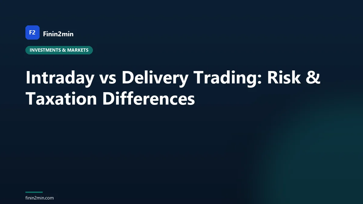 Intraday vs Delivery Trading: Risk & Taxation Differences