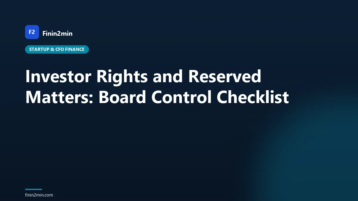 Investor Rights and Reserved Matters: Board Control Checklist