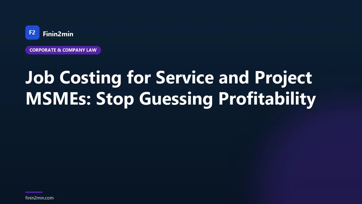 Job Costing for Service and Project MSMEs: Stop Guessing Profitability