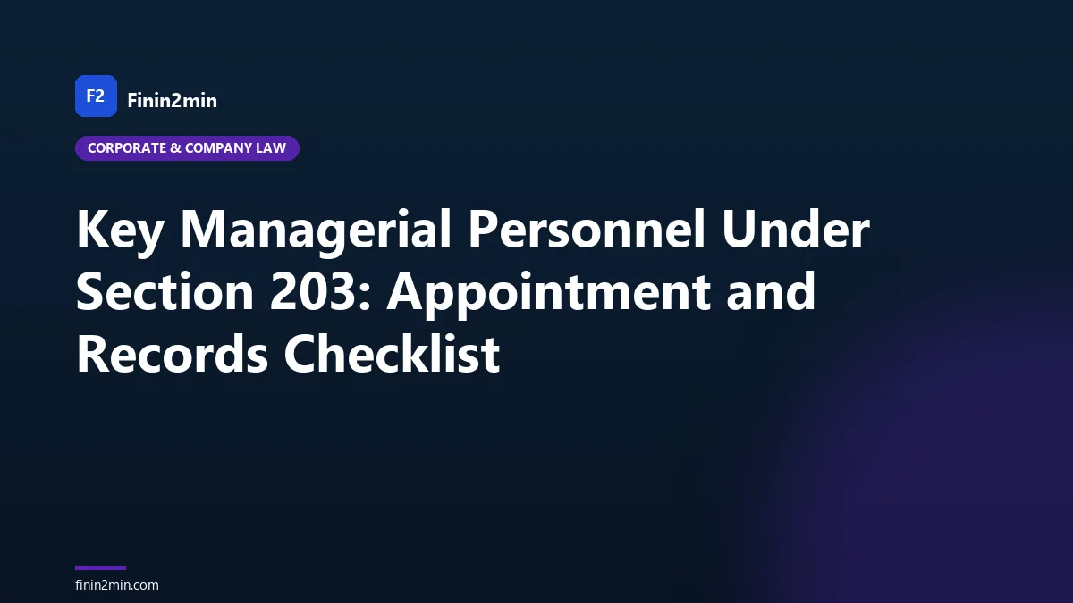 Key Managerial Personnel Under Section 203: Appointment and Records Checklist