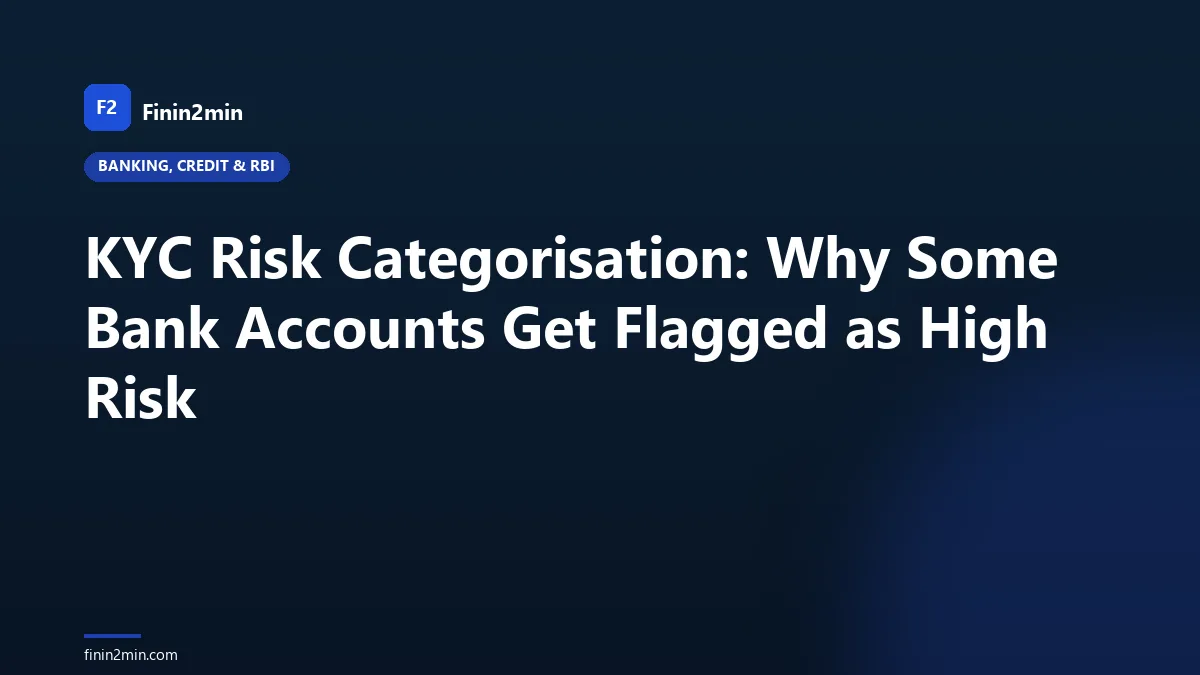 KYC Risk Categorisation: Why Some Bank Accounts Get Flagged as High Risk