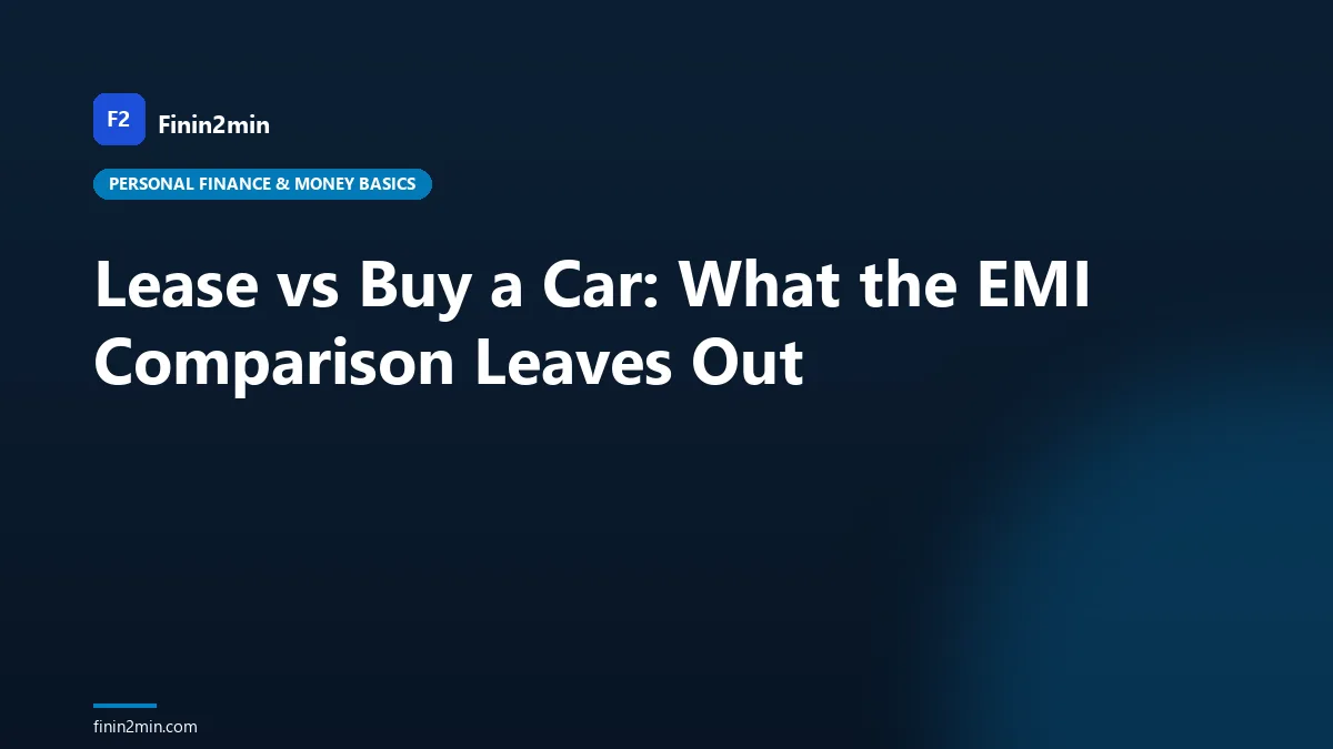 Lease vs Buy a Car: What the EMI Comparison Leaves Out