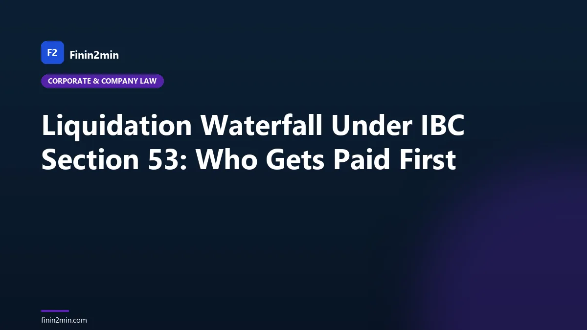 Liquidation Waterfall Under IBC Section 53: Who Gets Paid First
