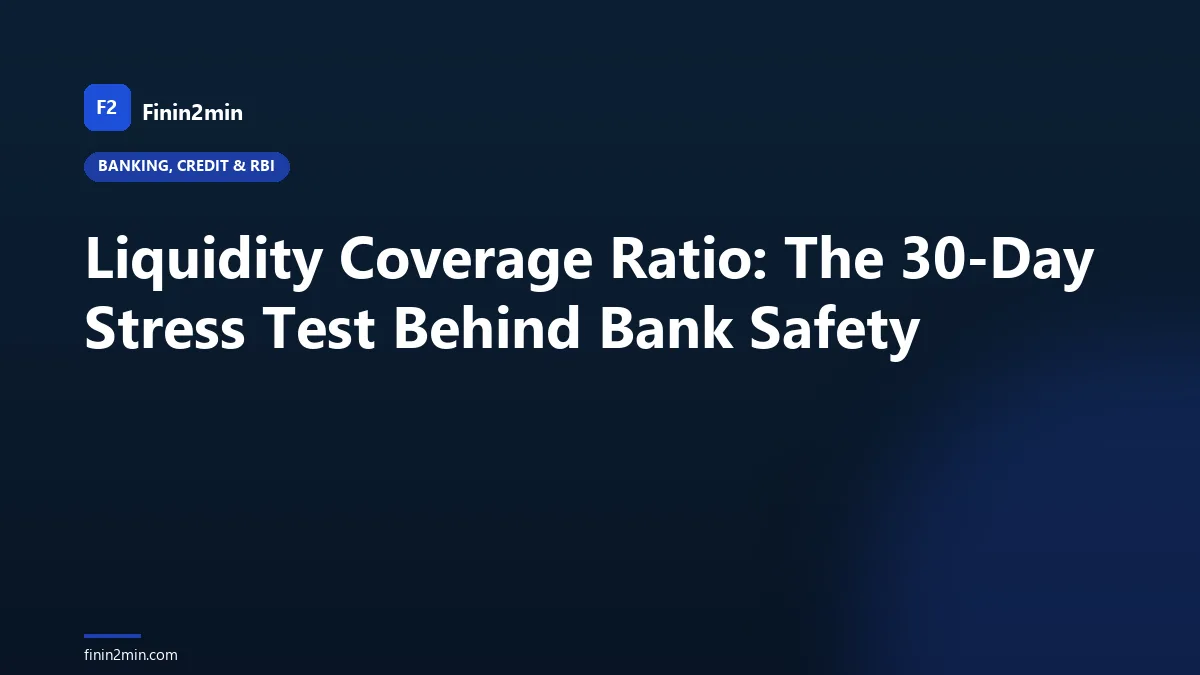 Liquidity Coverage Ratio: The 30-Day Stress Test Behind Bank Safety
