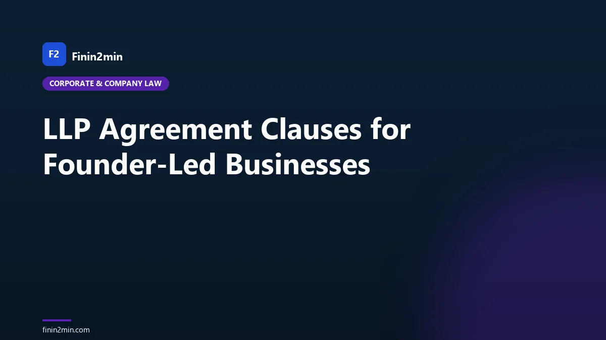 LLP Agreement Clauses for Founder-Led Businesses