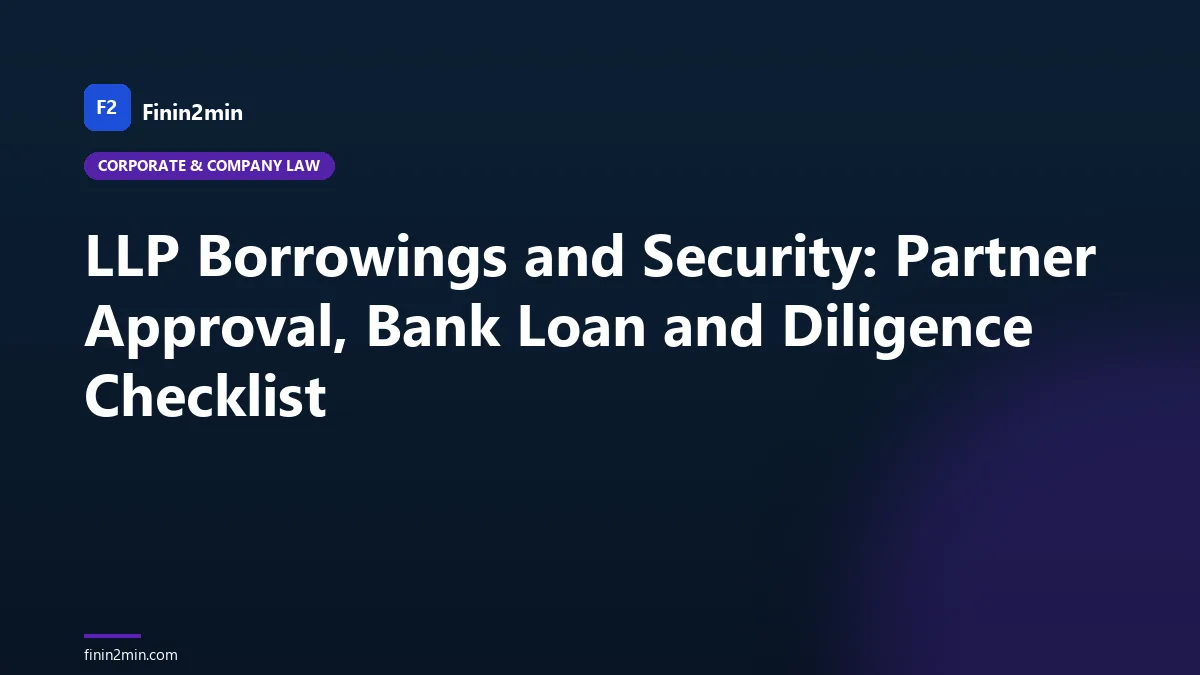 LLP Borrowings and Security: Partner Approval, Bank Loan and Diligence Checklist