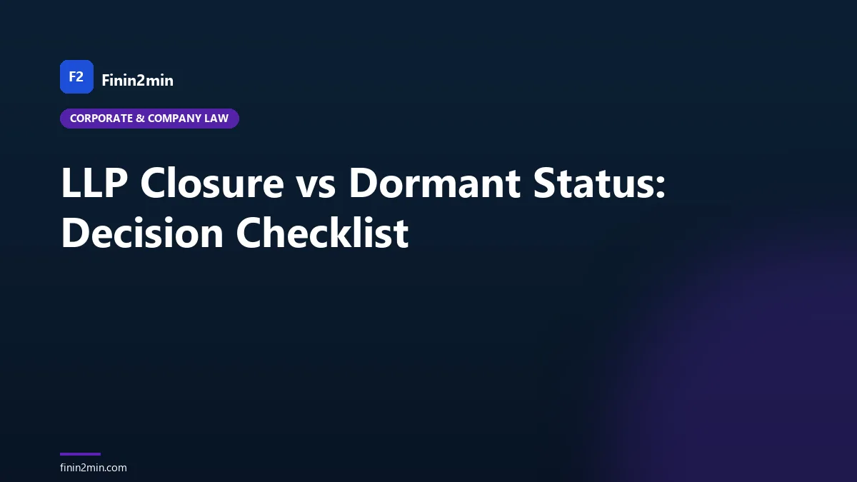 LLP Closure vs Dormant Status: Decision Checklist