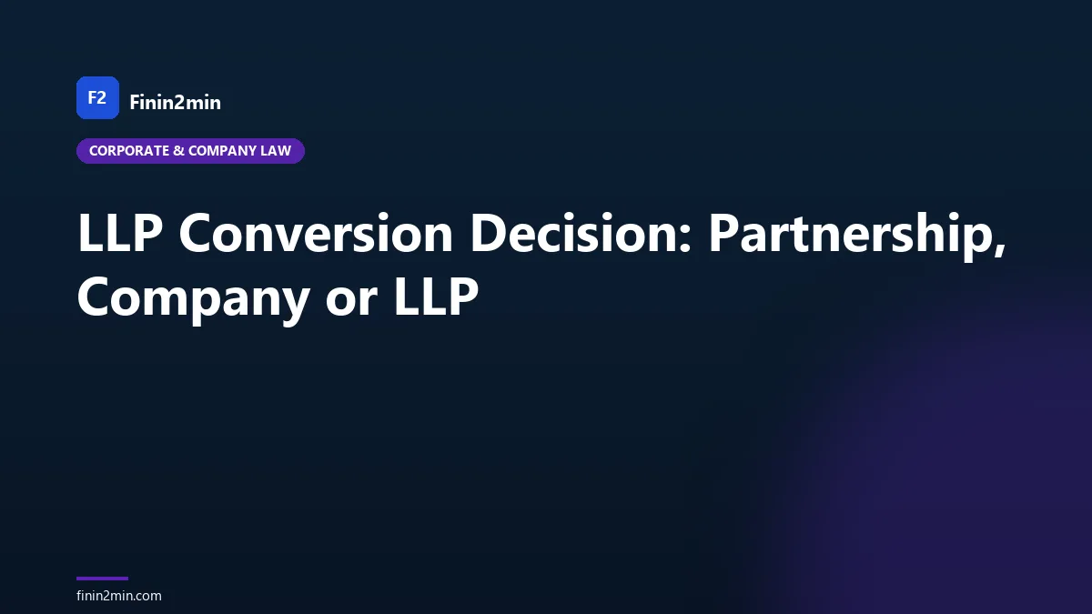 LLP Conversion Decision: Partnership, Company or LLP