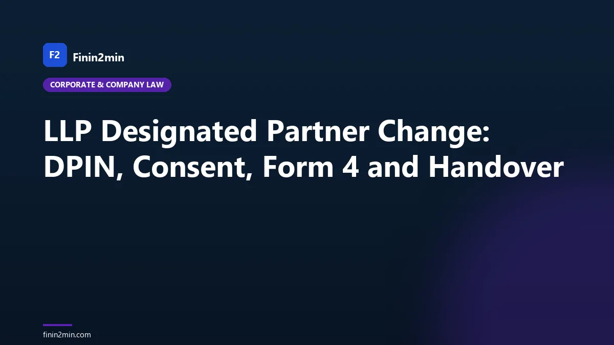 LLP Designated Partner Change: DPIN, Consent, Form 4 and Handover