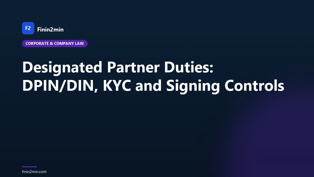Designated Partner Duties: DPIN/DIN, KYC and Signing Controls