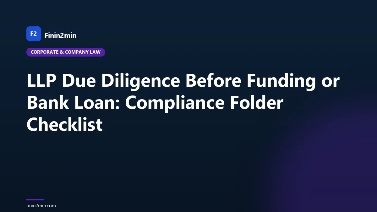 LLP Due Diligence Before Funding or Bank Loan: Compliance Folder Checklist