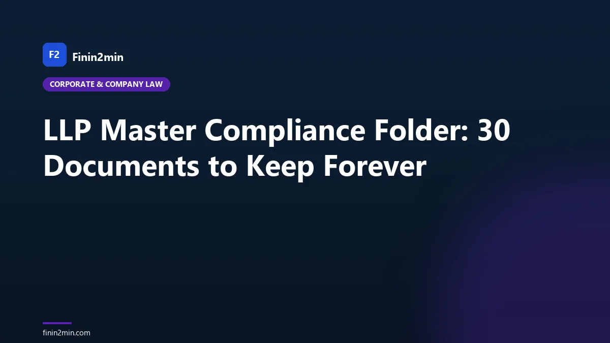 LLP Master Compliance Folder: 30 Documents to Keep Forever