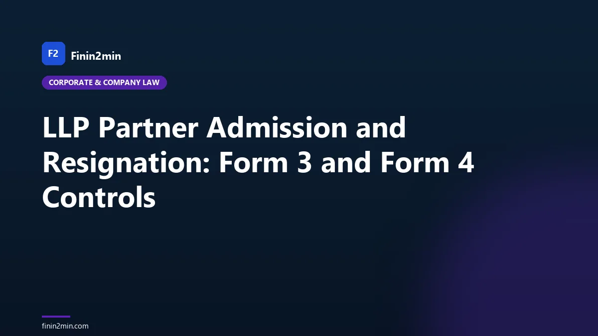 LLP Partner Admission and Resignation: Form 3 and Form 4 Controls