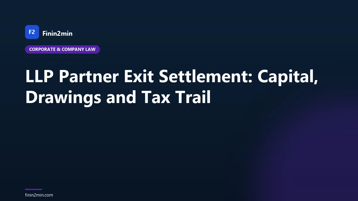 LLP Partner Exit Settlement: Capital, Drawings and Tax Trail