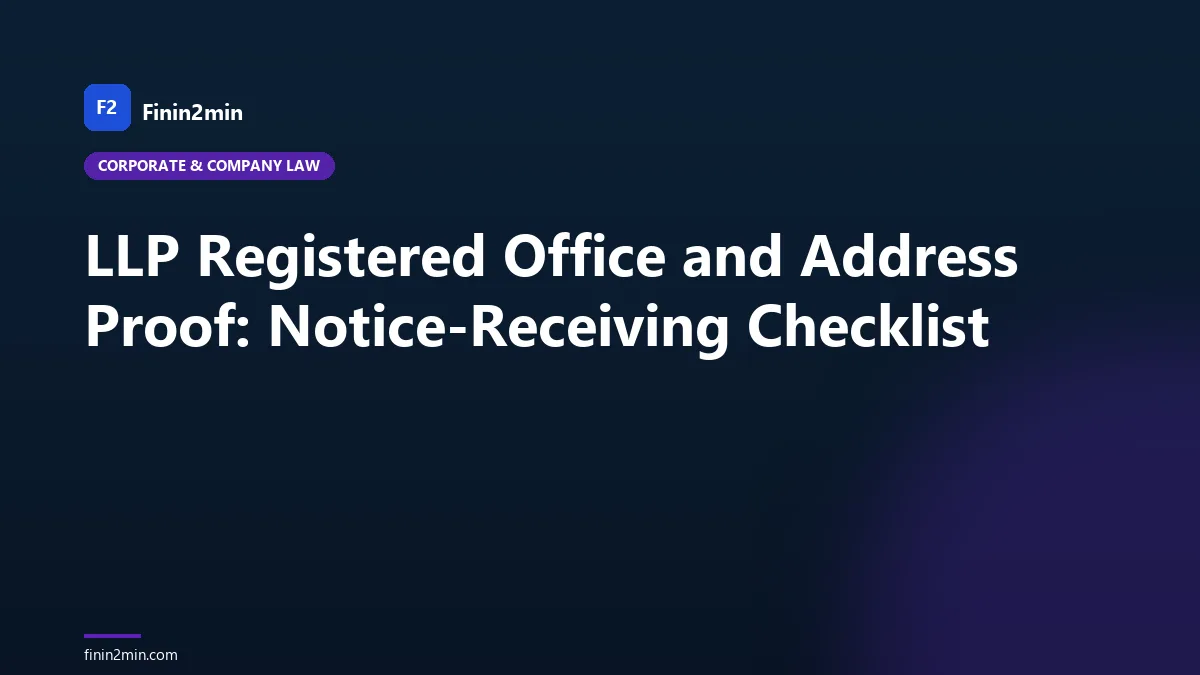 LLP Registered Office and Address Proof: Notice-Receiving Checklist