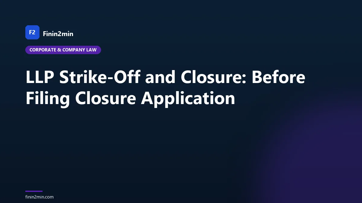 LLP Strike-Off and Closure: Before Filing Closure Application