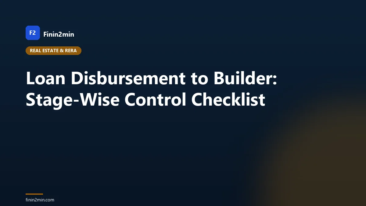 Loan Disbursement to Builder: Stage-Wise Control Checklist